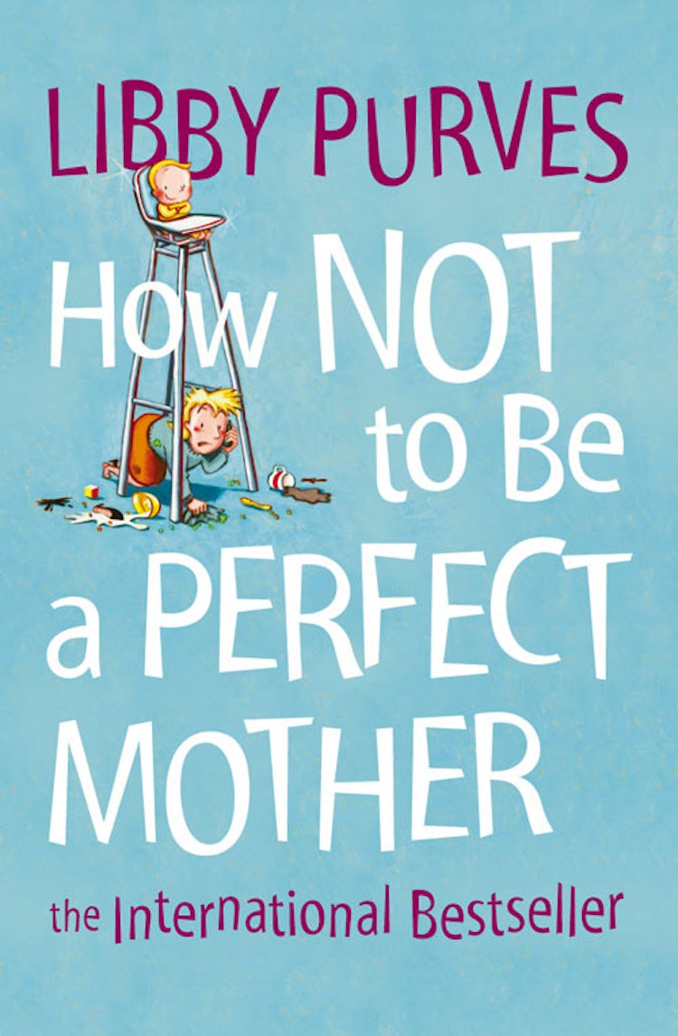 Cover image for How Not to Be a Perfect Mother, isbn: 9780007381838