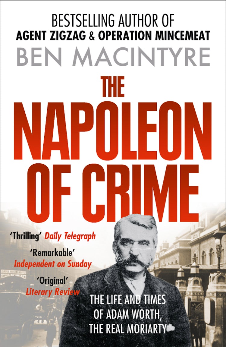 Cover image for The Napoleon of Crime: The Life and Times of Adam Worth, the Real Moriarty, isbn: 9780007383641