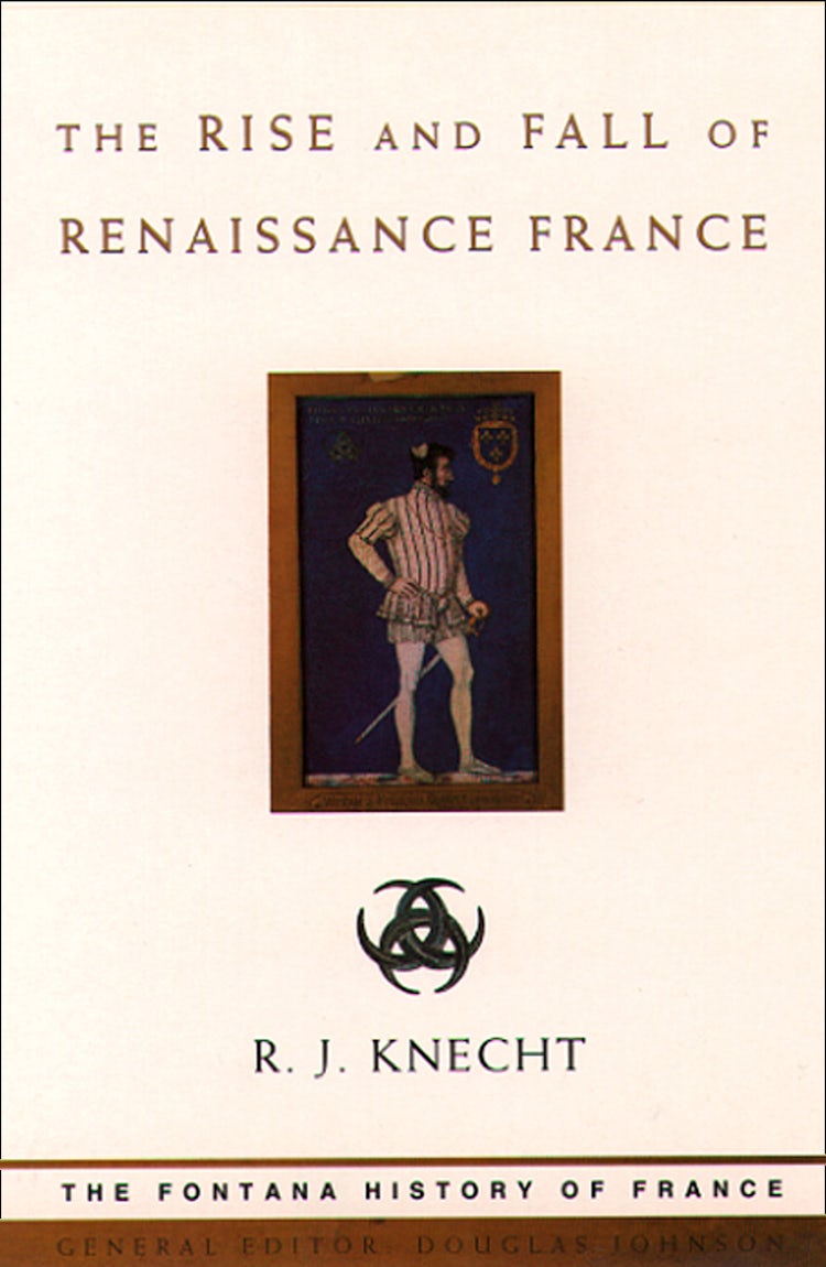 Cover image for The Rise and Fall of Renaissance France (Text Only), isbn: 9780007393381