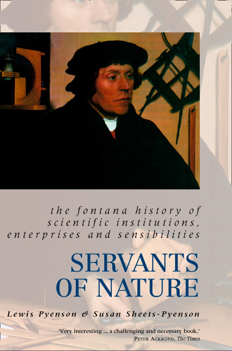 Cover image for Servants of Nature: A History of Scientific Institutions, Enterprises and Sensibilities (Text Only), isbn: 9780007394401