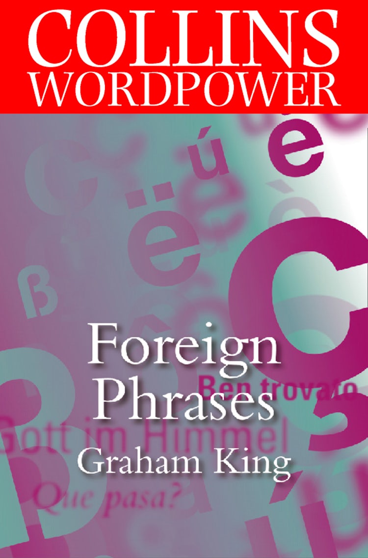 Cover image for Foreign Phrases: The plain guide to the most commonly used foreign words in English (Collins Word Power), isbn: 9780007399598