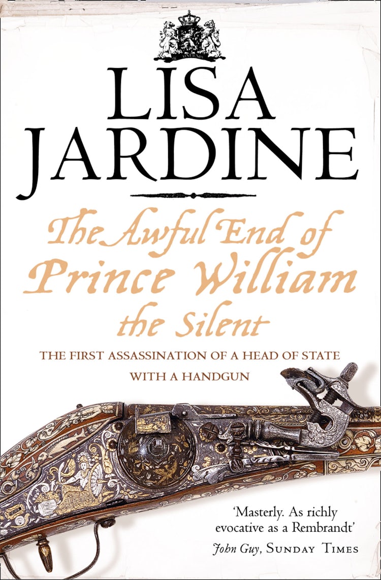 Cover image for The Awful End of Prince William the Silent: The First Assassination of a Head of State with a Hand-Gun, isbn: 9780007402779