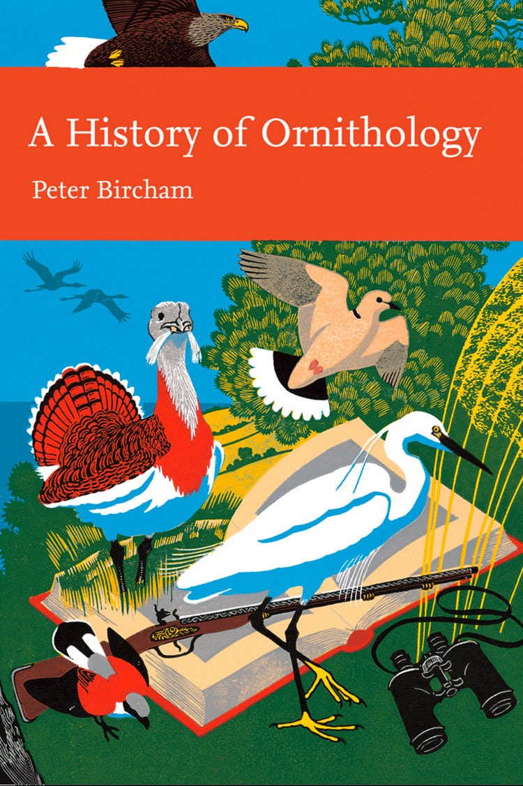 Cover image for A History of Ornithology (Collins New Naturalist Library, Book 104), isbn: 9780007402861