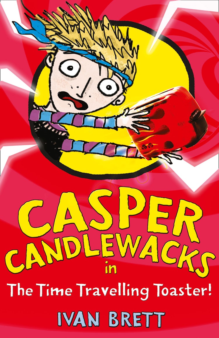 Cover image for Casper Candlewacks in the Time Travelling Toaster (Casper Candlewacks, Book 4), isbn: 9780007411627