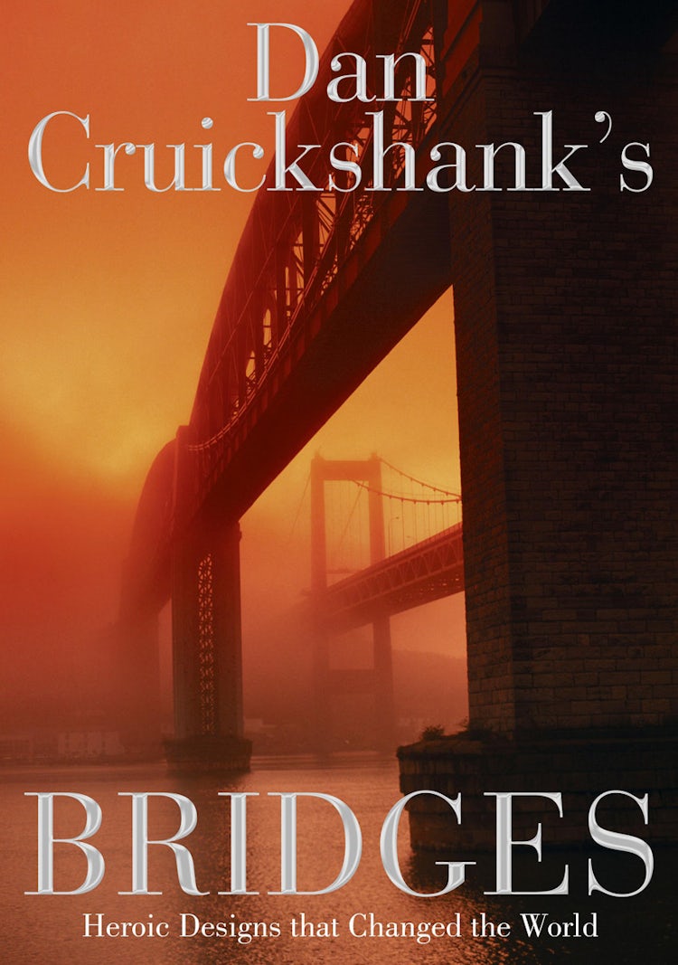 Cover image for Dan Cruickshank’s Bridges: Heroic Designs that Changed the World, isbn: 9780007412334