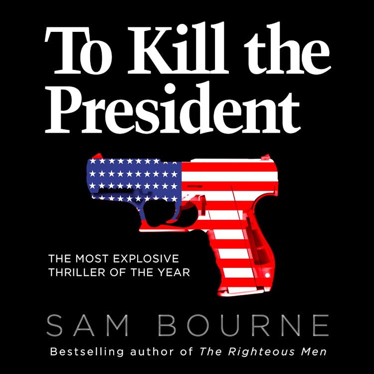 Cover image for To Kill the President: The most explosive thriller of the year, isbn: 9780007423170