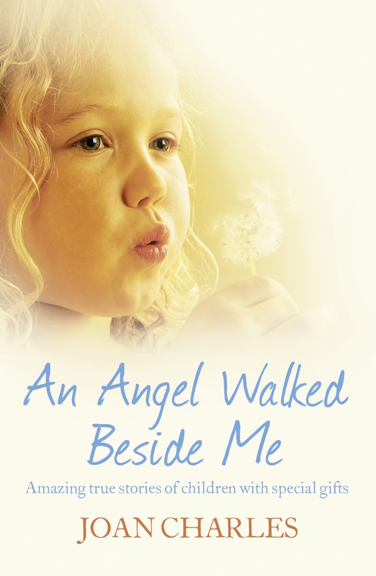 Cover image for An Angel Walked Beside Me: Amazing Stories of Children Who Touch The Other Side, isbn: 9780007423811