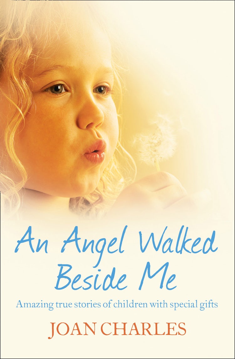Cover image for An Angel Walked Beside Me: Amazing stories of children who touch the other side, isbn: 9780007423828