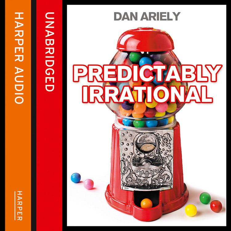 Cover image for Predictably Irrational: The Hidden Forces that Shape Our Decisions, isbn: 9780007432677