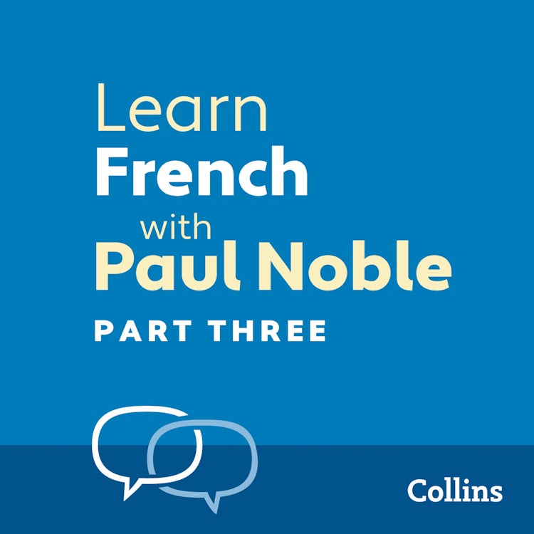 Cover image for Learn French with Paul Noble for Beginners – Part 3: French Made Easy with Your 1 million-best-selling Personal Language Coach, isbn: 9780007433506