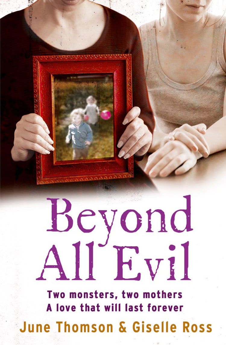 Cover image for Beyond All Evil: Two Monsters, Two Mothers, a Love that Will Last Forever, isbn: 9780007438518