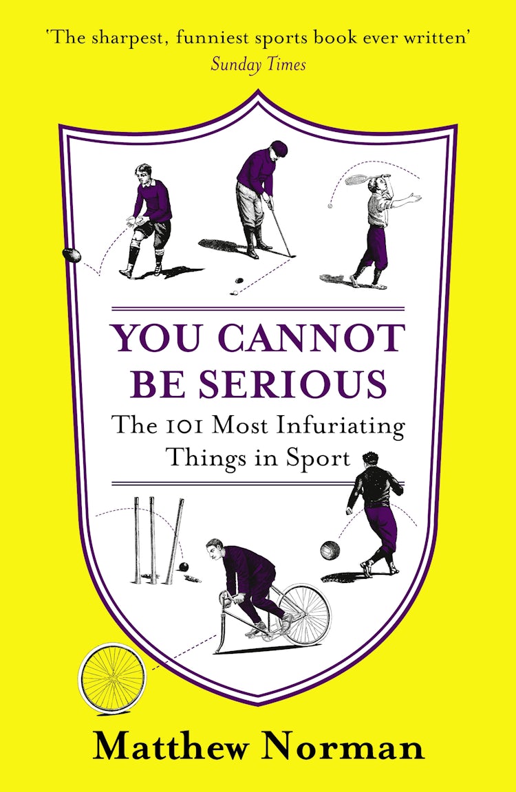 Cover image for You Cannot Be Serious!: The 101 Most Infuriating Things In Sport, isbn: 9780007438730