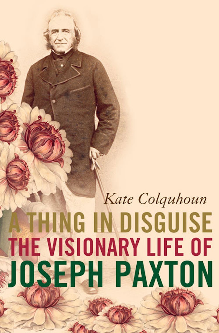 Cover image for A Thing in Disguise: The Visionary Life of Joseph Paxton (Text Only), isbn: 9780007439881