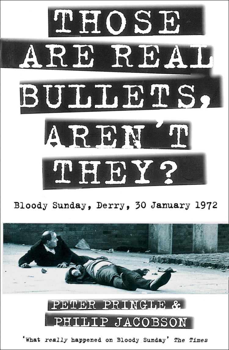 Cover image for Those Are Real Bullets, Aren’t They?: Bloody Sunday, Derry, 30 January 1972 (Text Only), isbn: 9780007440290