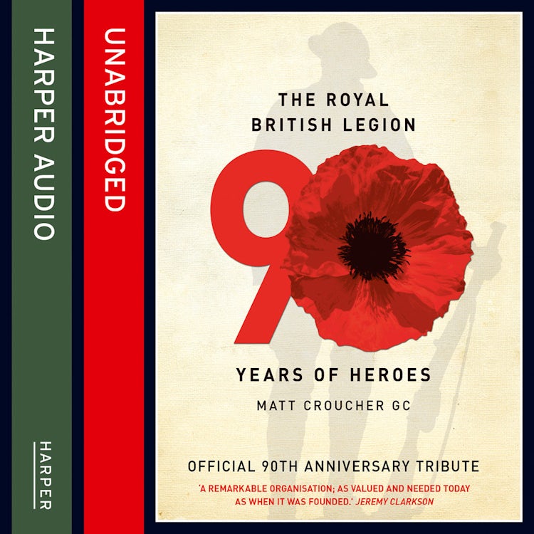 Cover image for The Royal British Legion: 90 Years of Heroes, isbn: 9780007449637
