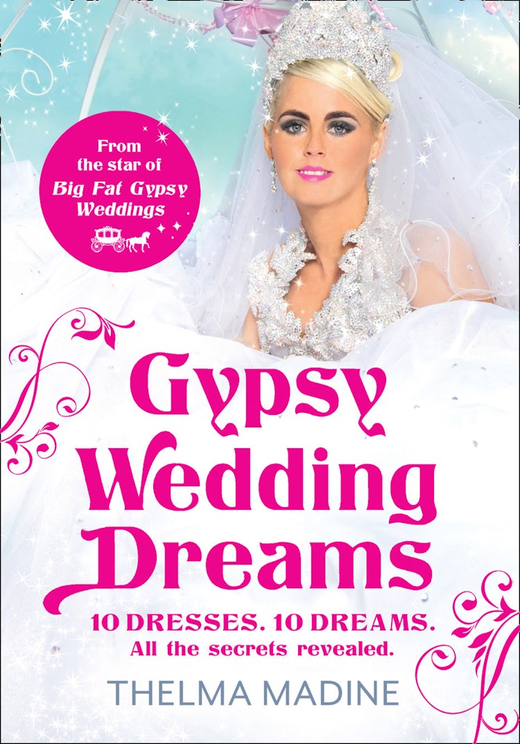 Cover image for Gypsy Wedding Dreams: Ten dresses. Ten Dreams. All the secrets revealed., isbn: 9780007457007