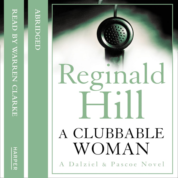 Cover image for A Clubbable Woman: Detective Superintendent Andy Dalziel investigates murder close to home in this first crime novel featuring the much-loved detective team of Dalziel and Pascoe., isbn: 9780007460939