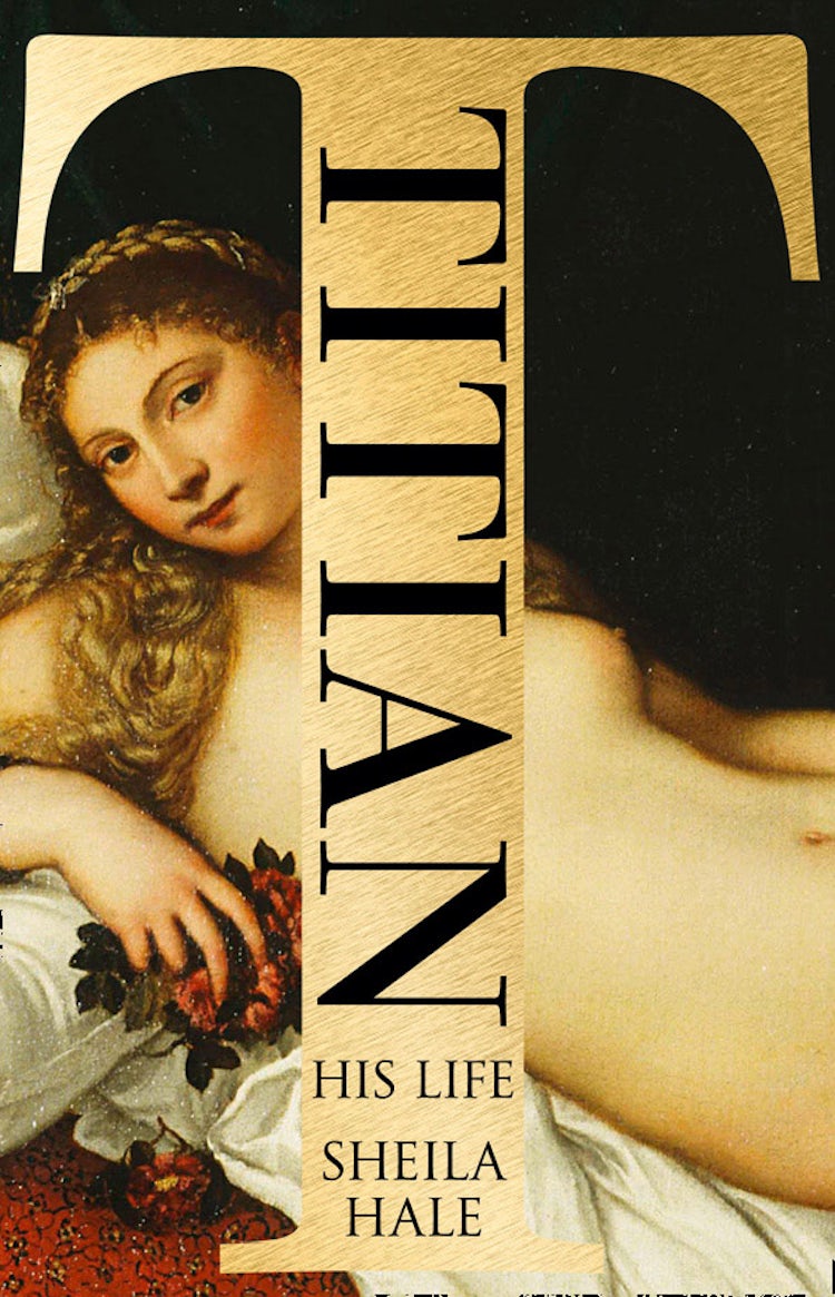 Cover image for Titian: His Life and the Golden Age of Venice, isbn: 9780007467136