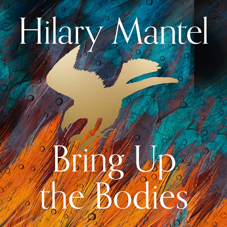 Cover image for Bring up the Bodies: The Booker Prize-winning and bestselling second novel in the Wolf Hall trilogy, now a major TV series (The Wolf Hall Trilogy), isbn: 9780007467884