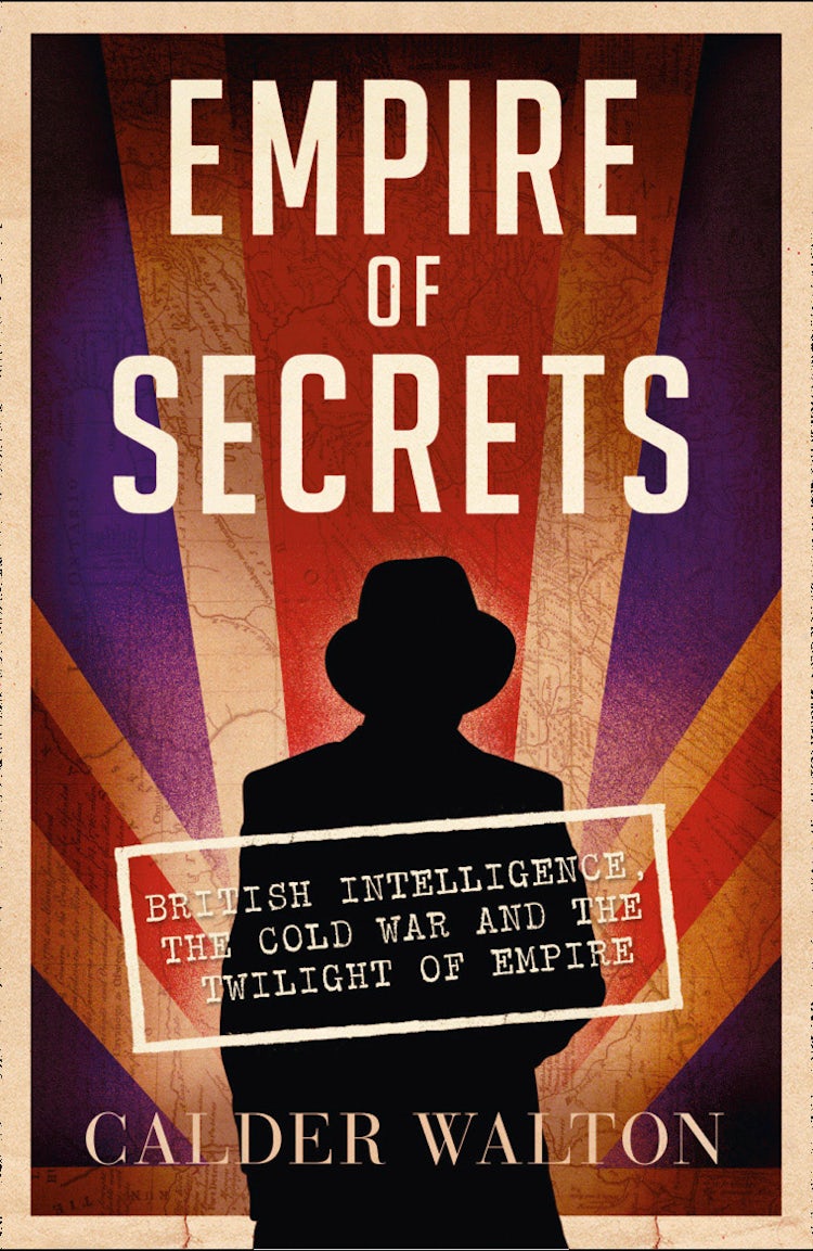 Cover image for Empire of Secrets: British Intelligence, the Cold War and the Twilight of Empire, isbn: 9780007468423
