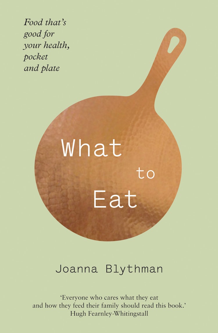 Cover image for What To Eat: Food That's Good For Your Health, Pocket And Plate, isbn: 9780007476466