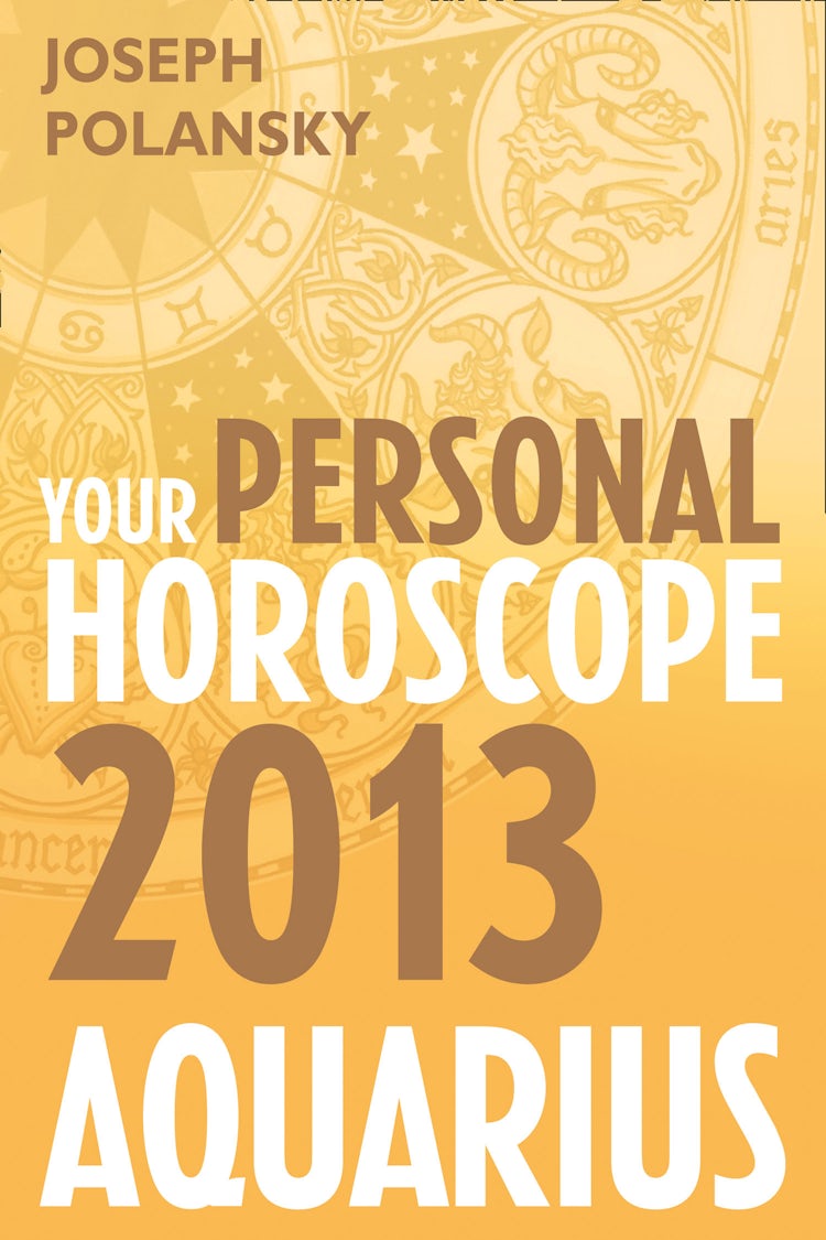 Cover image for Aquarius 2013: Your Personal Horoscope, isbn: 9780007478552