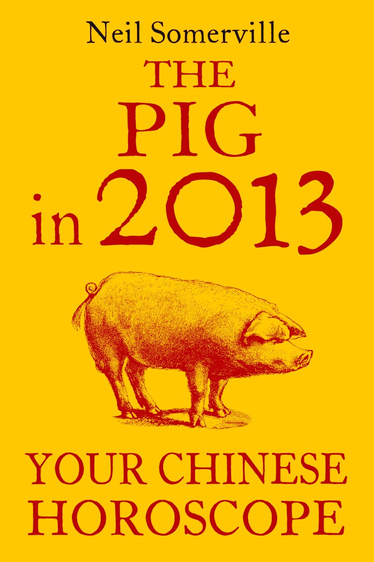 Cover image for The Pig in 2013: Your Chinese Horoscope, isbn: 9780007478651