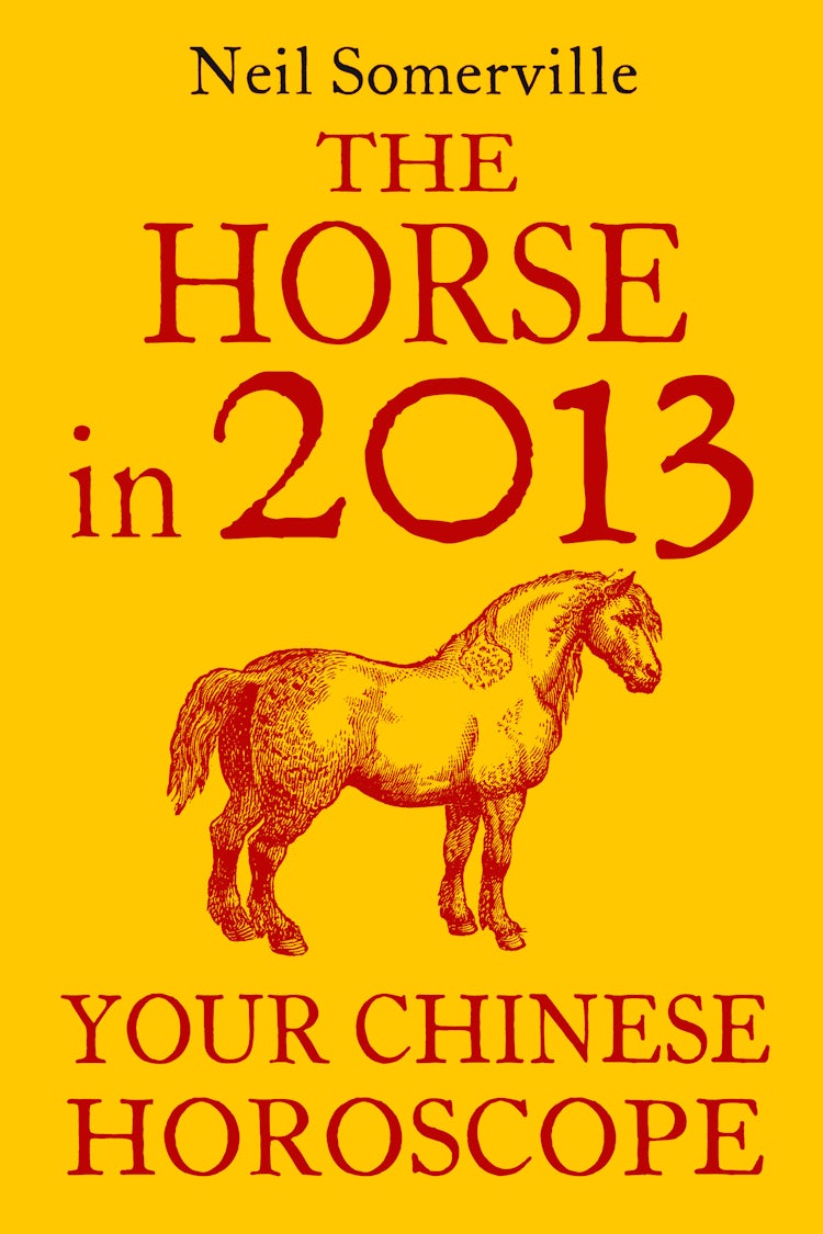 Cover image for The Horse in 2013: Your Chinese Horoscope, isbn: 9780007478705