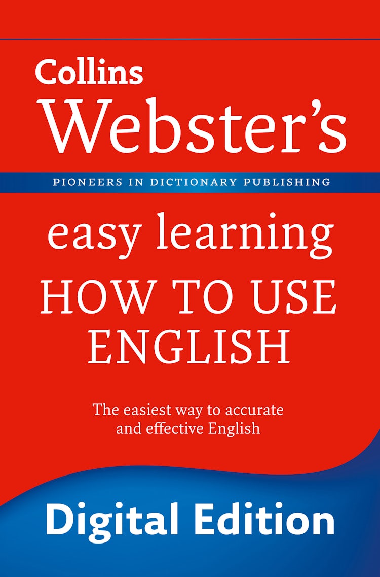 Cover image for Webster’s Easy Learning How to use English: Your essential guide to accurate English (Collins Webster’s Easy Learning), isbn: 9780007479108