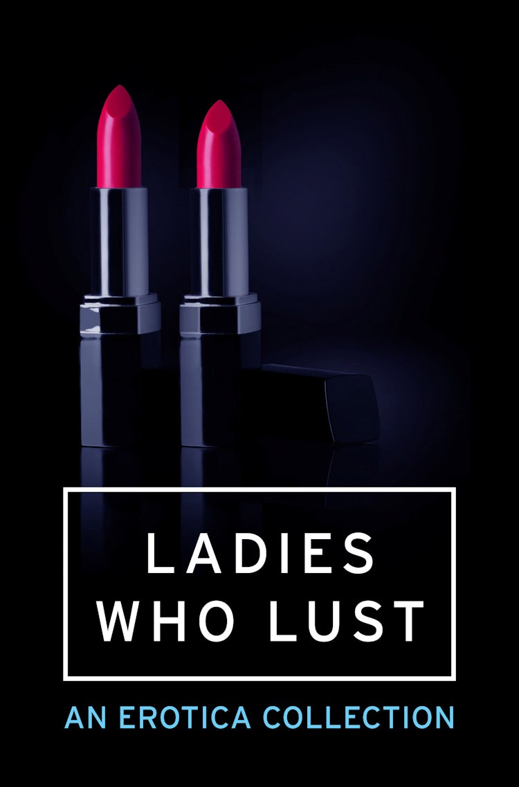 Cover image for Ladies Who Lust: An Erotica Collection, isbn: 9780007479207