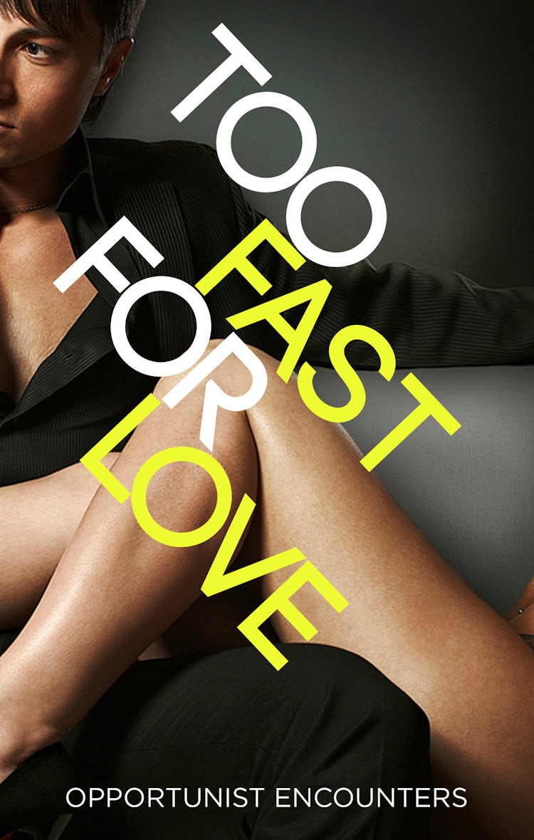 Cover image for Too Fast For Love: Opportunist Encounters, isbn: 9780007479252