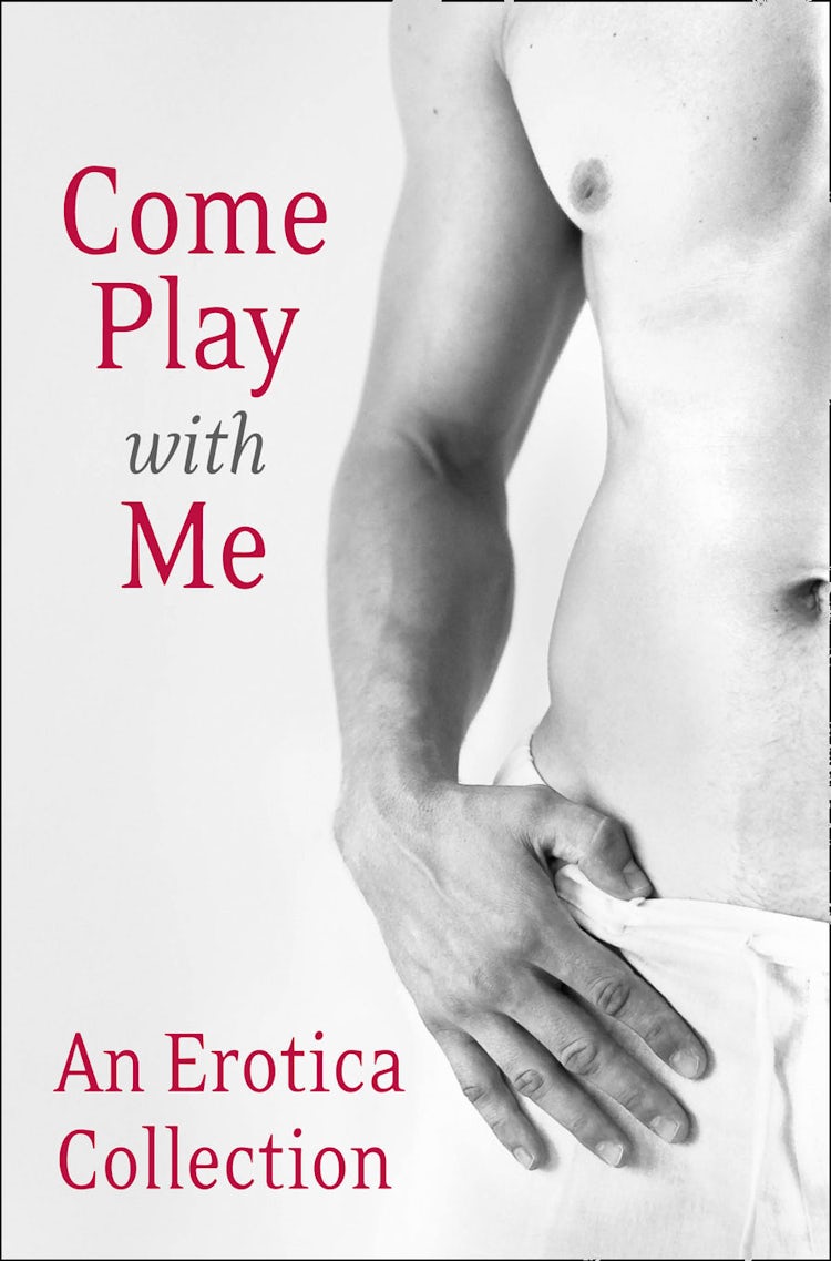 Cover image for Come Play With Me: An Erotica Collection, isbn: 9780007479368