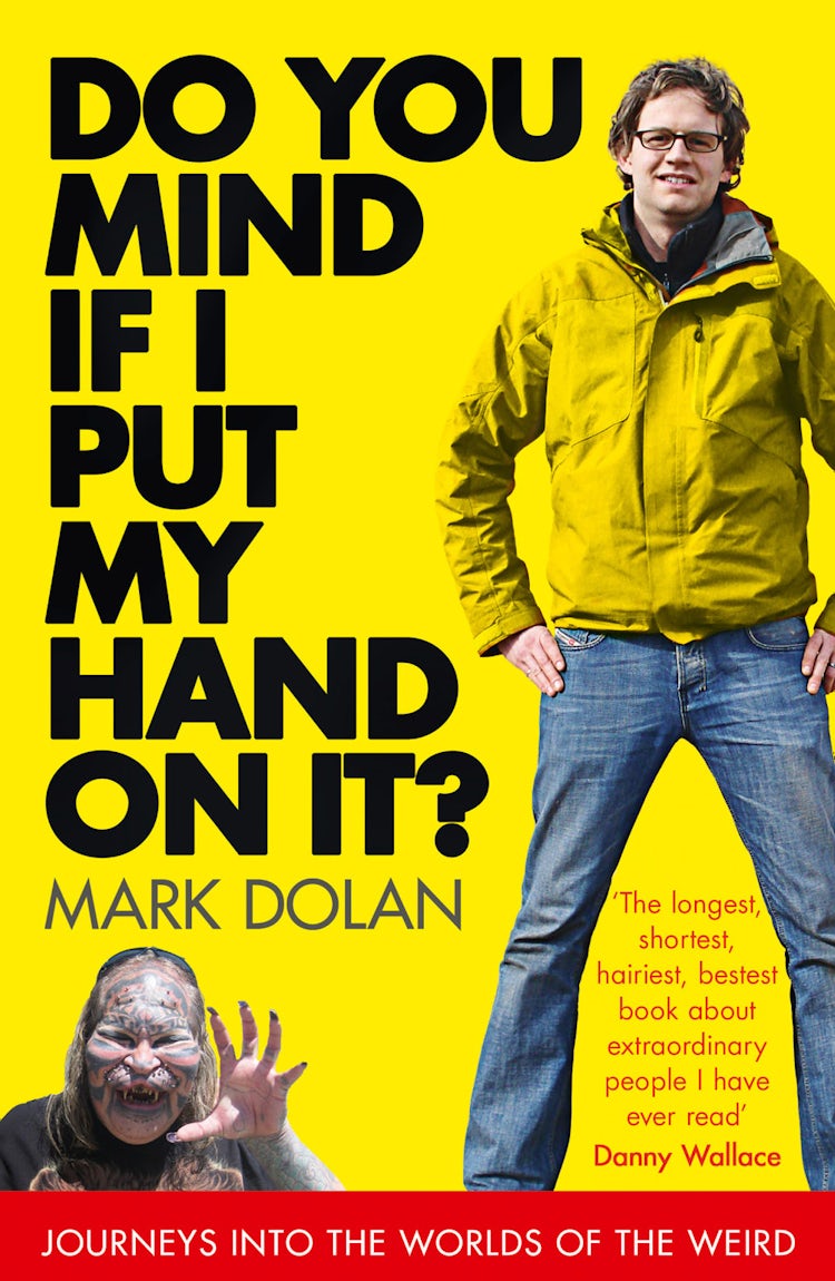 Cover image for Do You Mind if I Put My Hand on it?: Journeys into the Worlds of the Weird, isbn: 9780007481873