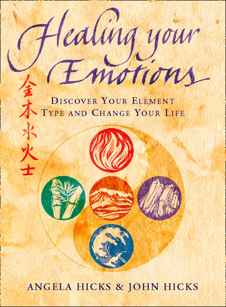 Cover image for Healing Your Emotions: Discover your five element type and change your life, isbn: 9780007483266