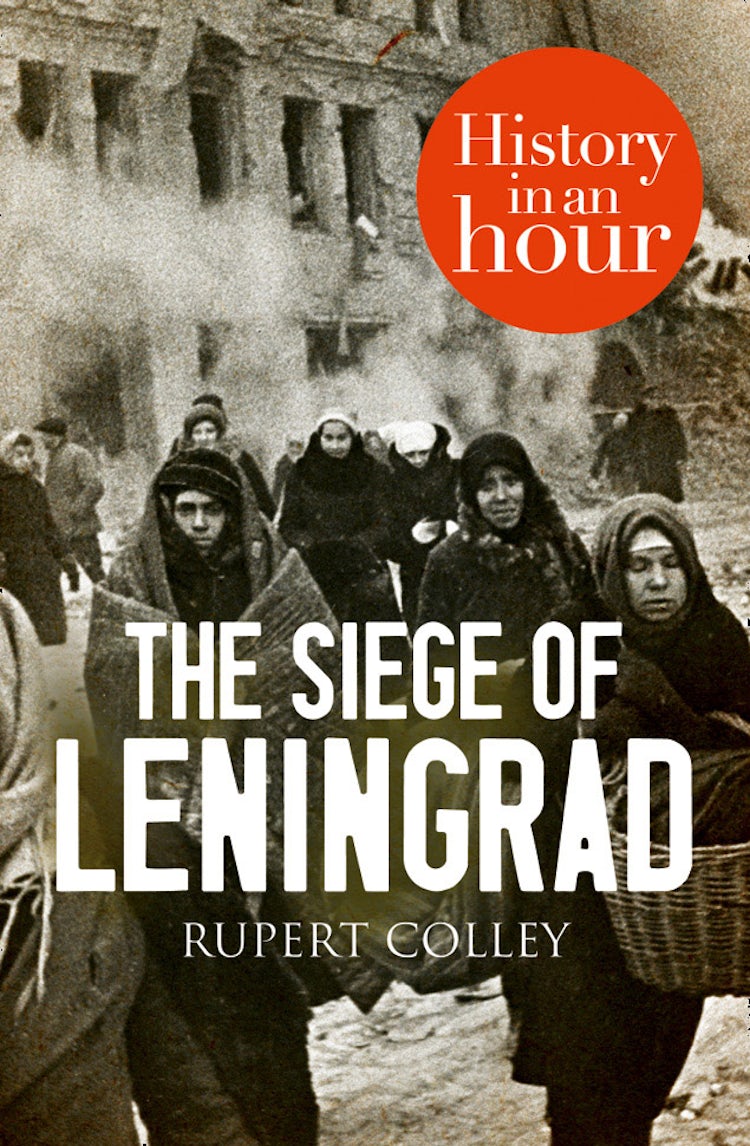 Cover image for The Siege of Leningrad: History in an Hour, isbn: 9780007485192