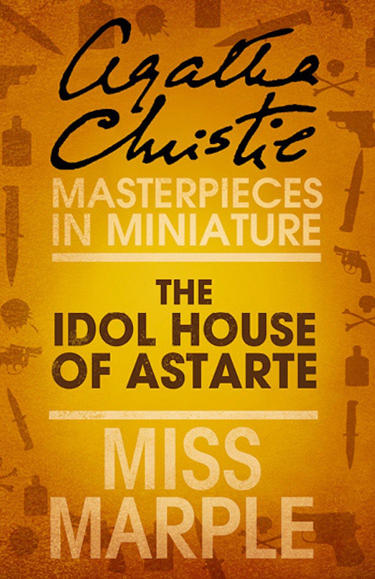Cover image for The Idol House of Astarte: A Miss Marple Short Story, isbn: 9780007486618