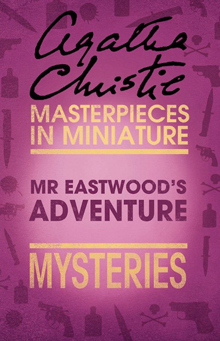 Cover image for Mr Eastwood’s Adventure: An Agatha Christie Short Story, isbn: 9780007486755