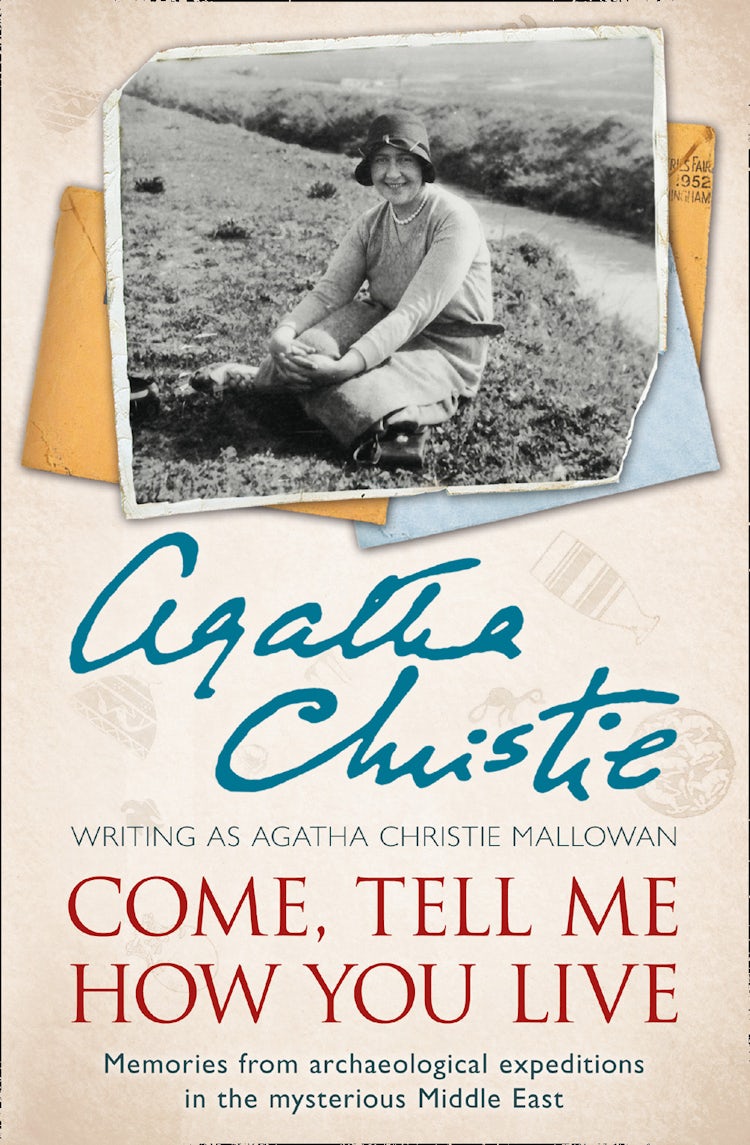 Cover image for Come, Tell Me How You Live: An Archaeological Memoir, isbn: 9780007487202