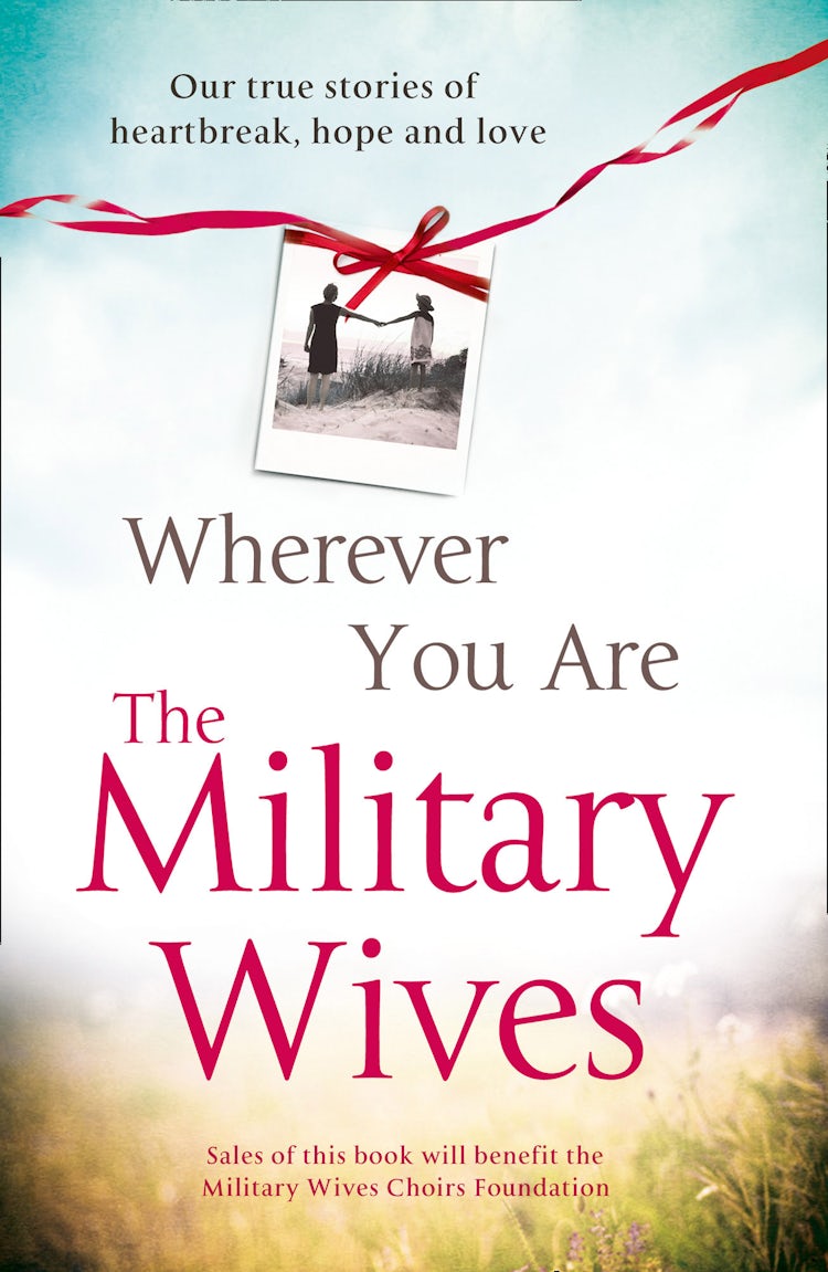 Cover image for Wherever You Are: The Military Wives, Our Story, isbn: 9780007488964