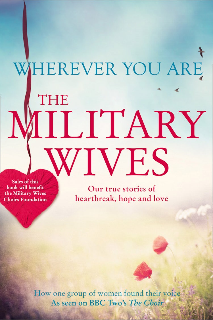 Cover image for Wherever You Are: The Military Wives: Our true stories of heartbreak, hope and love, isbn: 9780007488971