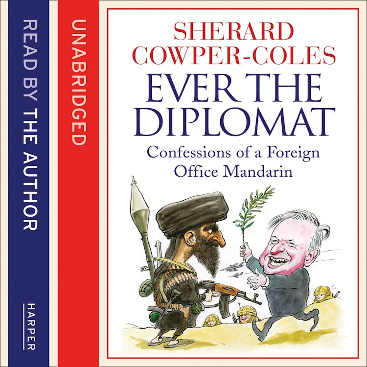 Cover image for Ever the Diplomat: Confessions of a Foreign Office Mandarin, isbn: 9780007490127