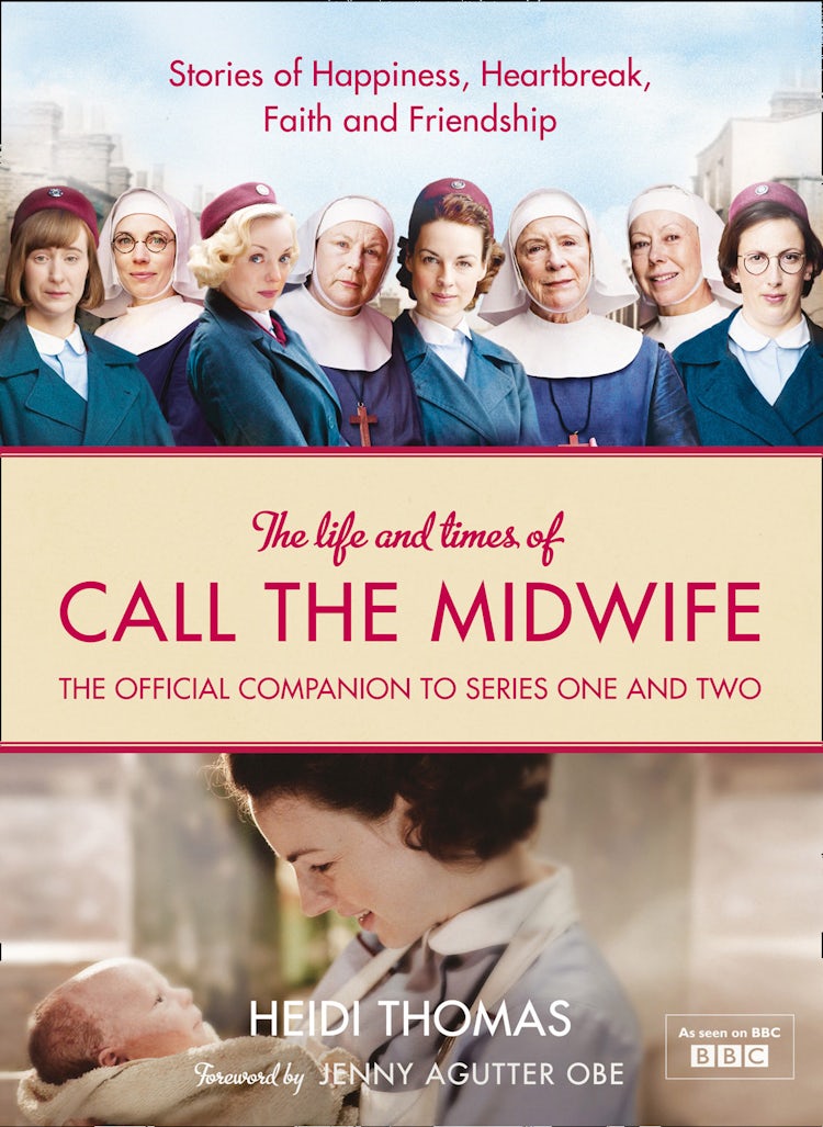 Cover image for The Life and Times of Call the Midwife: The Official Companion to Series One and Two, isbn: 9780007490431