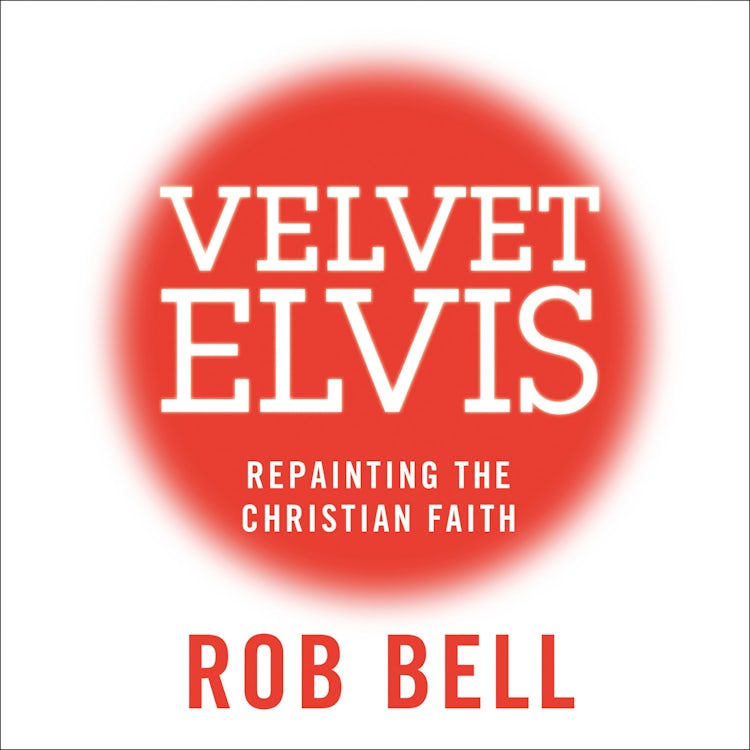 Cover image for Velvet Elvis: Repainting the Christian Faith, isbn: 9780007493227