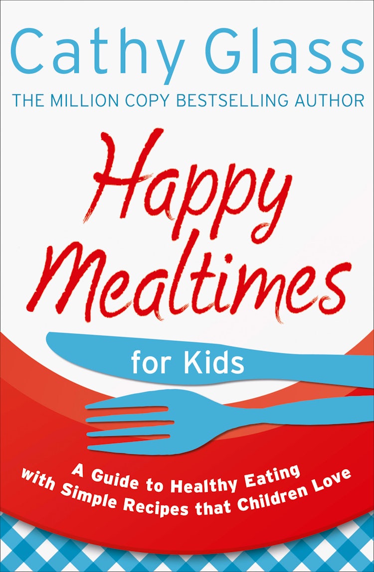 Cover image for Happy Mealtimes for Kids: A Guide To Making Healthy Meals That Children Love, isbn: 9780007497492