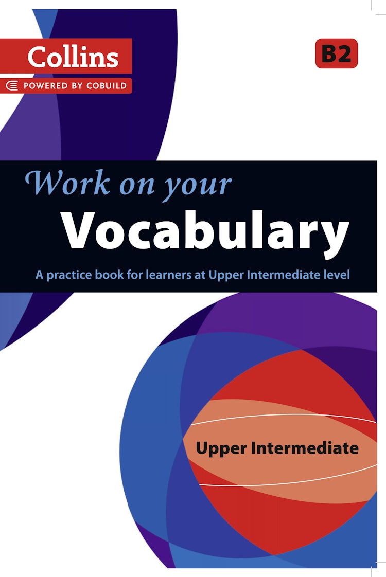 Cover image for Collins Work on your Vocabulary - Upper Intermediate (B2), isbn: 9780007499656
