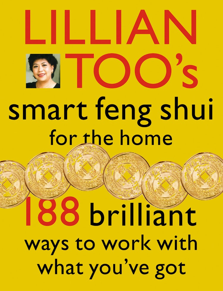 Cover image for Lillian Too’s Smart Feng Shui For The Home: 188 brilliant ways to work with what you’ve got, isbn: 9780007500352