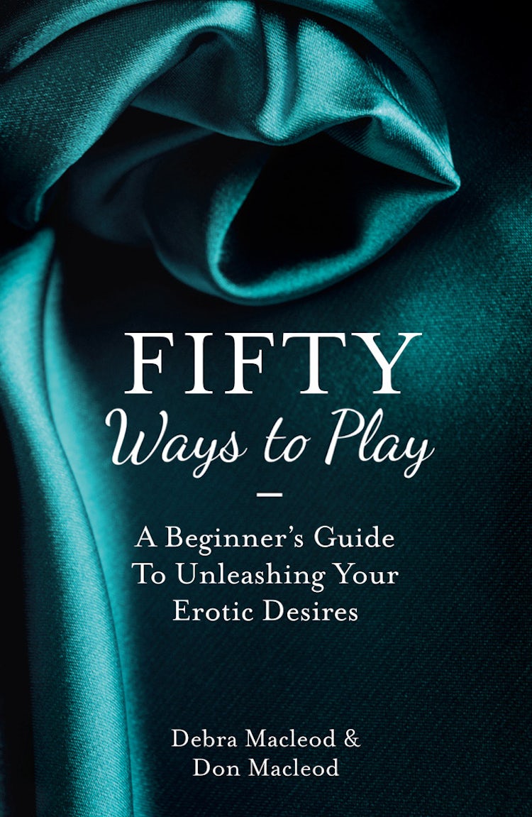 Cover image for Fifty Ways To Play: A Beginner's Guide To Unleashing Your Erotic Desires, isbn: 9780007501380