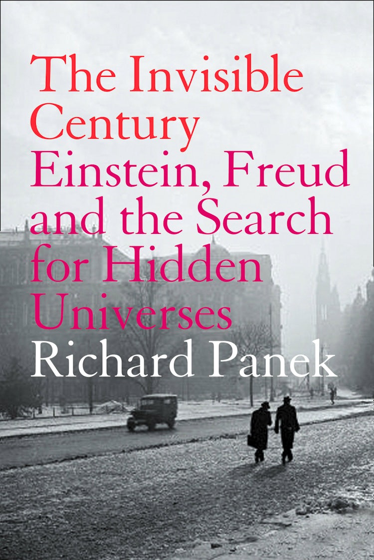 Cover image for The Invisible Century: Einstein, Freud and the Search for Hidden Universes (Text Only), isbn: 9780007503810