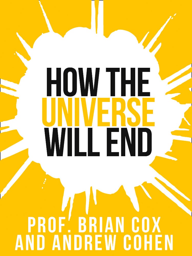 Cover image for Prof. Brian Cox’s How The Universe Will End (Collins Shorts, Book 1), isbn: 9780007506774