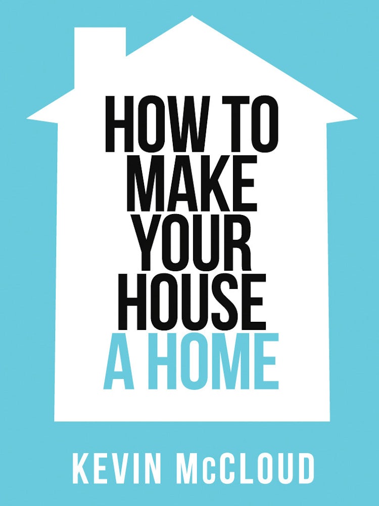 Cover image for Kevin McCloud’s How to Make Your House a Home (Collins Shorts, Book 3), isbn: 9780007506842